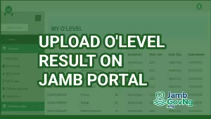 Upload O'level Result On JAMB Portal