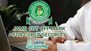 JAMB Cut Off Mark For Cyber Security