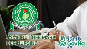 JAMB Cut Off Mark For Nursing