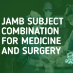 JAMB Subject Combination For Medicine and Surgery
