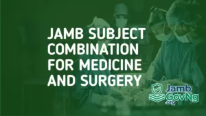 JAMB Subject Combination For Medicine and Surgery