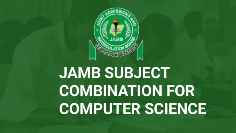 JAMB Subject Combination For Computer Science