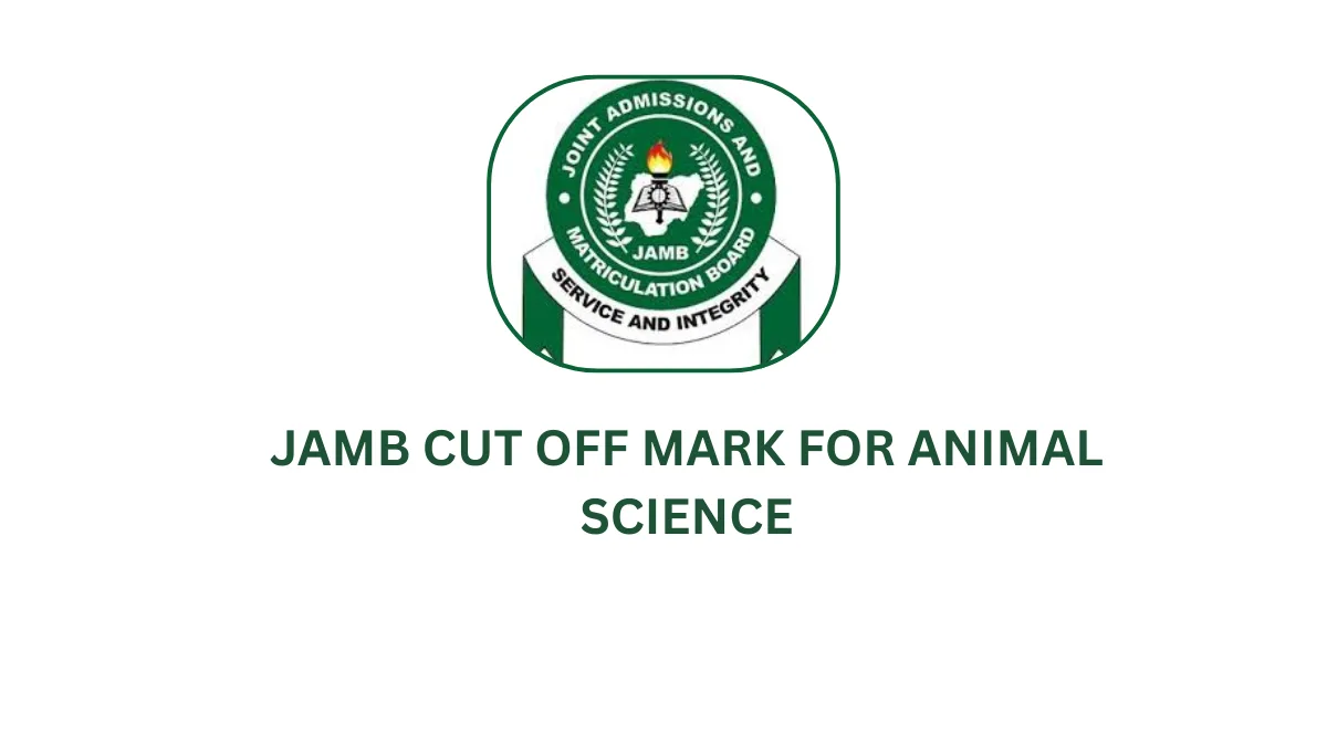 JAMB Cut Off Mark for Animal Science