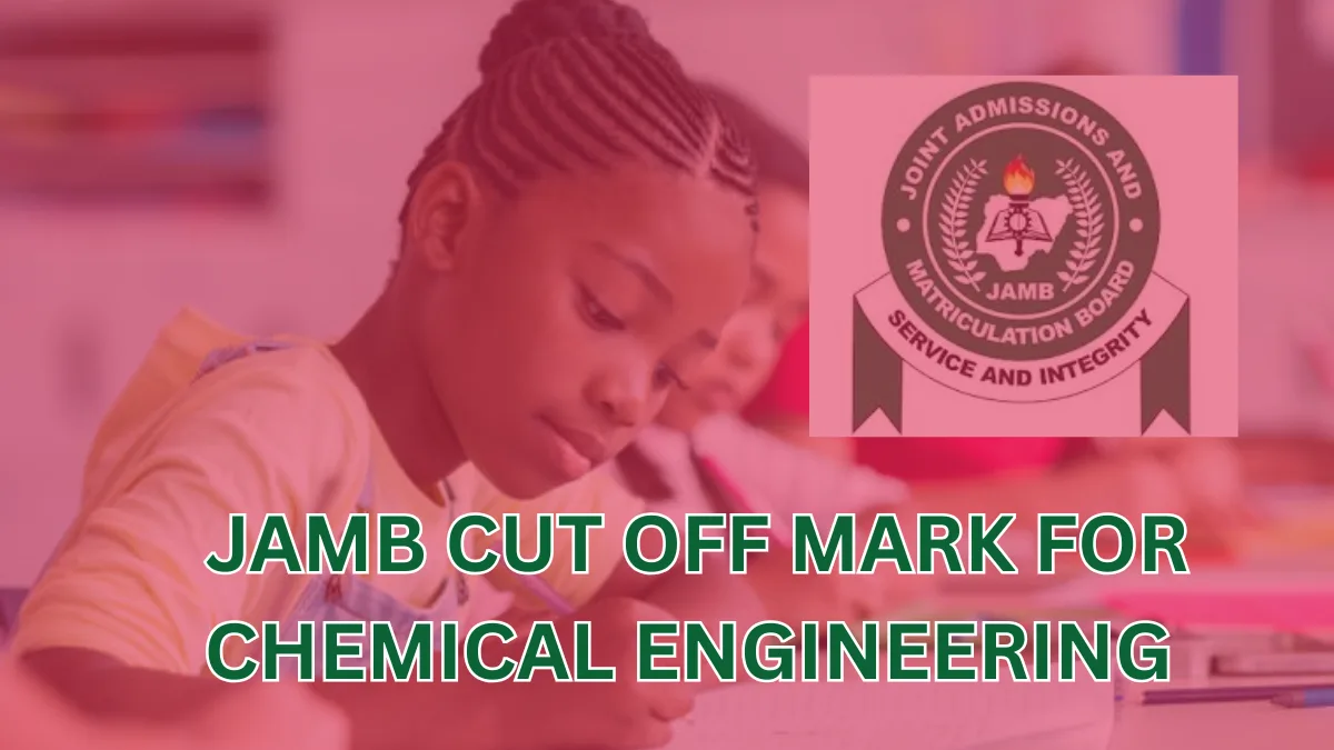 JAMB Cut Off Mark for Chemical Engineering