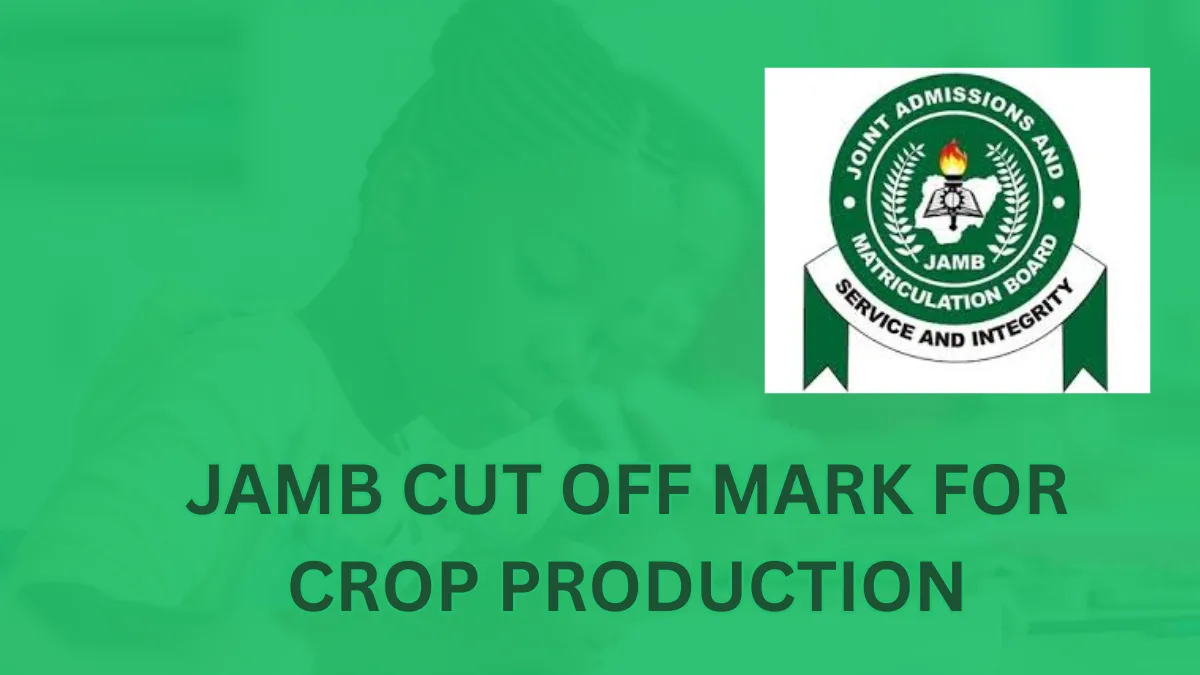 JAMB Cut Off Mark for Crop Production