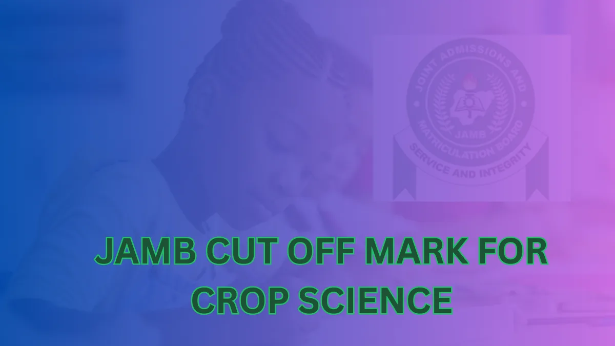 JAMB Cut Off Mark for Crop Science