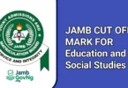 JAMB Cut-Off Mark For Education and Social Studies