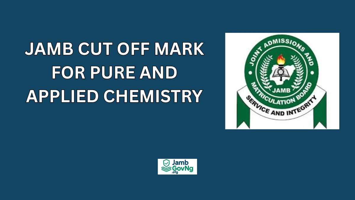 JAMB Cut Off Mark for Pure and Applied Chemistry