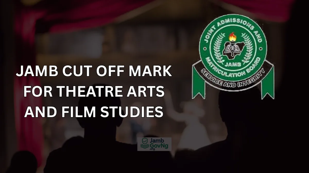 JAMB Cut Off Mark for Theatre Arts and Film Studies