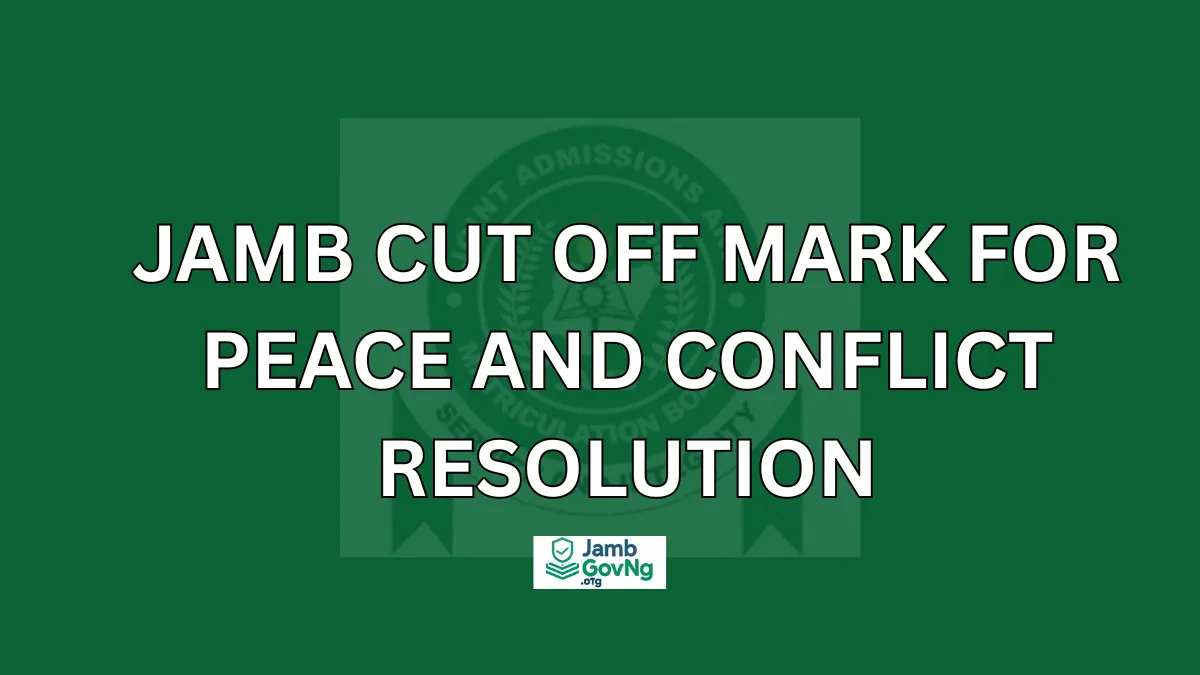JAMB Cut Off Mark for Peace and Conflict Resolution