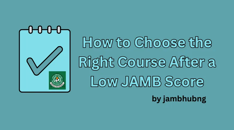 How to Choose the Right Course After a Low JAMB Score